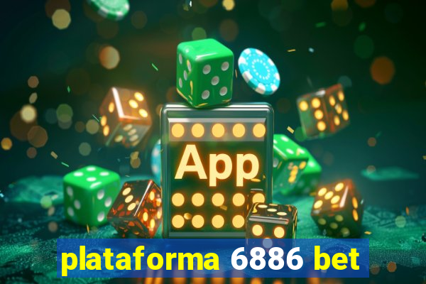 plataforma 6886 bet